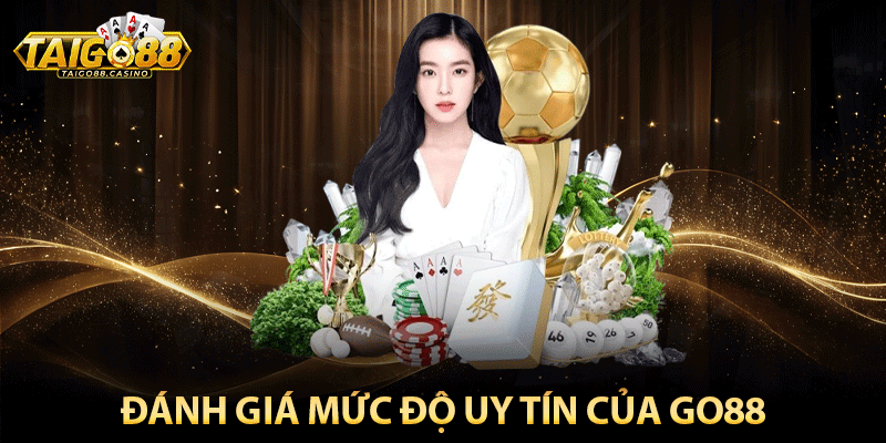 Đánh giá mức độ uy tín của Go88