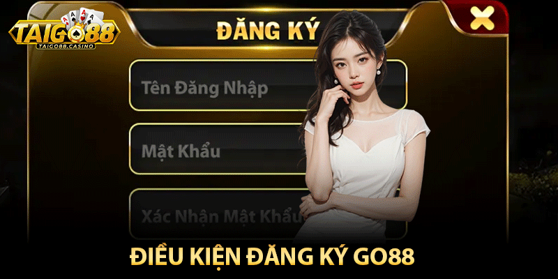 Điều kiện đăng ký Go88