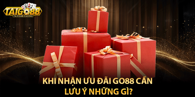 Khi nhận ưu đãi Go88 cần lưu ý những gì?