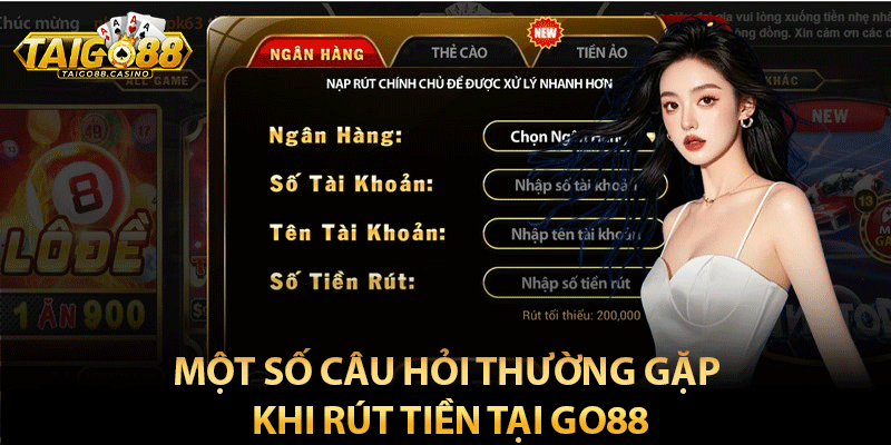 Một số câu hỏi thường gặp khi rút tiền tại Go88