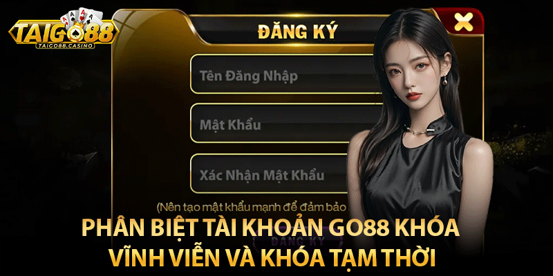 Phân biệt tài khoản Go88 khóa vĩnh viễn và khóa tạm thời