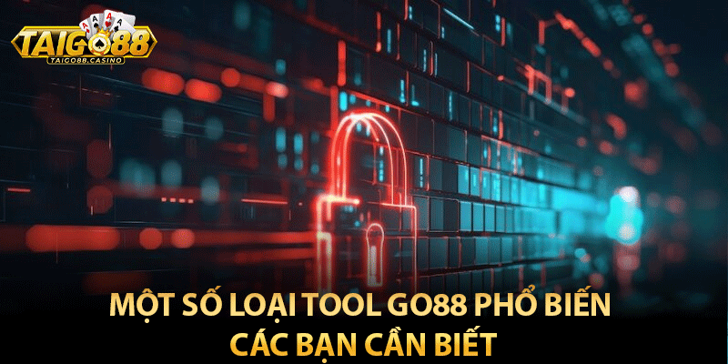 Một số loại tool Go88 phổ biến các bạn cần biết