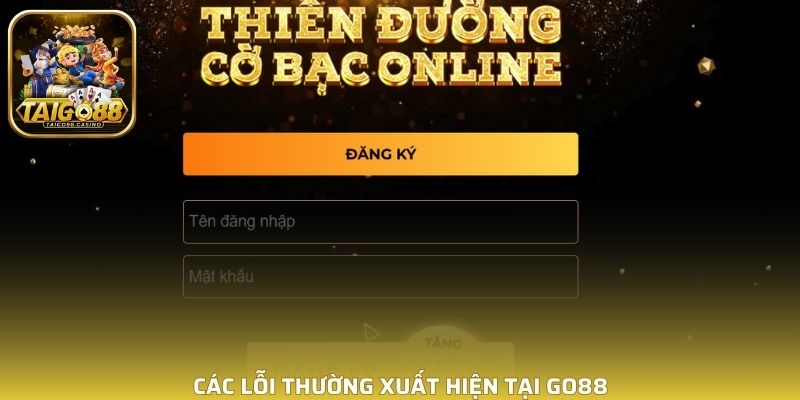 Các lỗi thường xuất hiện tại GO88