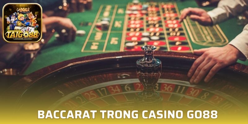 Game bài baccarat trong casino Go88