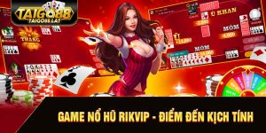 Game nổ hũ rikvip