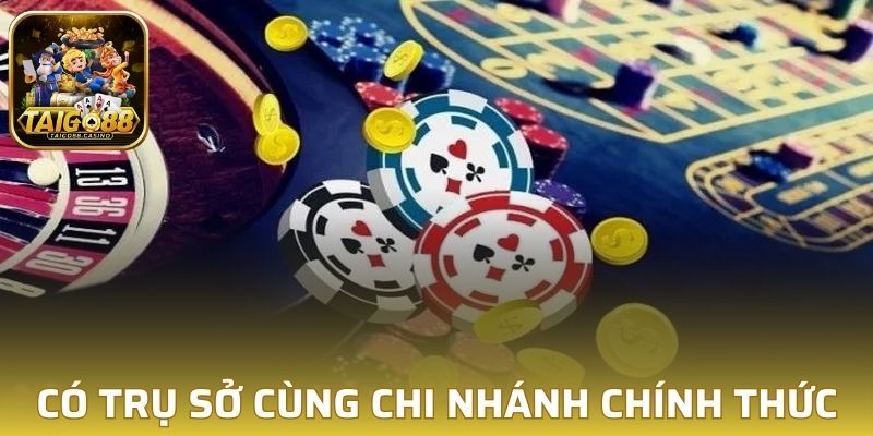 Có trụ sở cùng chi nhánh chính thức