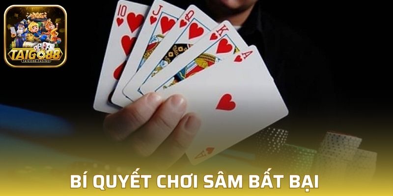 Bí quyết chơi sâm bất bại cho newbie